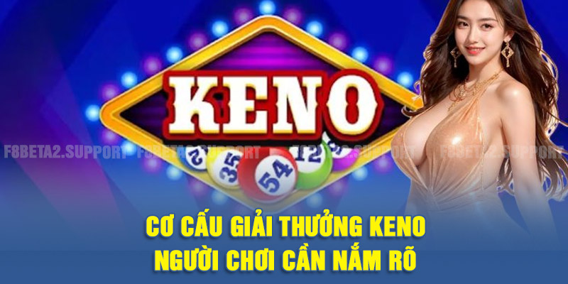 Cơ cấu giải thưởng Keno người chơi cần nắm rõ